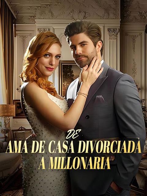 De Ama de Casa Divorciada a Millonaria