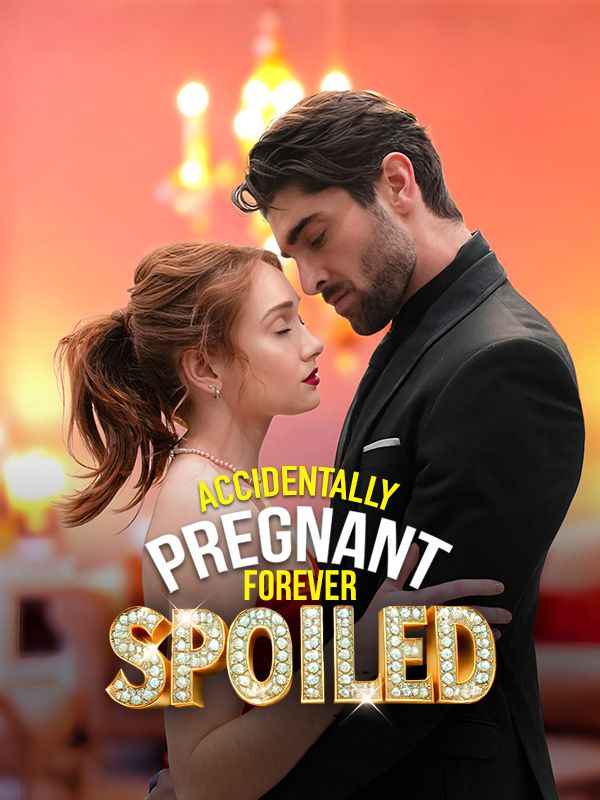 Accidentally Pregnant, Forever Spoiled
