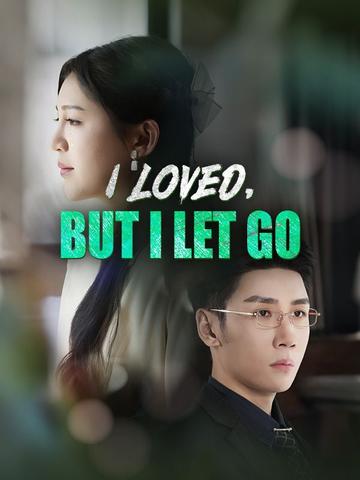 I Loved, But I Let Go