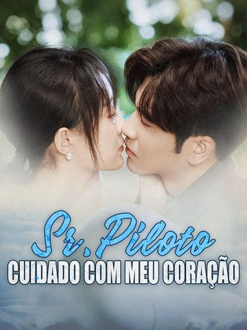 Sr. Piloto, Cuidado com Meu Coração