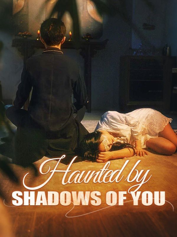 Haunted by Shadows of You