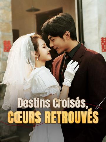 Destins Croisés, Cœurs Retrouvés