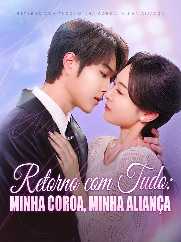 Retorno com Tudo: Minha Coroa, Minha Aliança (Dublado)