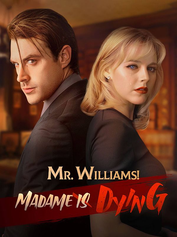 Mr. Williams! Madame Is Dying