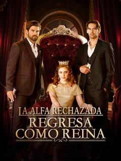 La Alfa rechazada regresa como reina