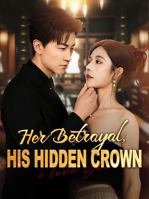 Her Betrayal, His Hidden Crown