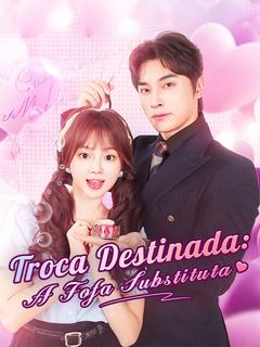 Troca Destinada: A Fofa Substituta