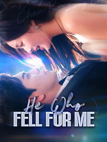 He Who Fell for Me