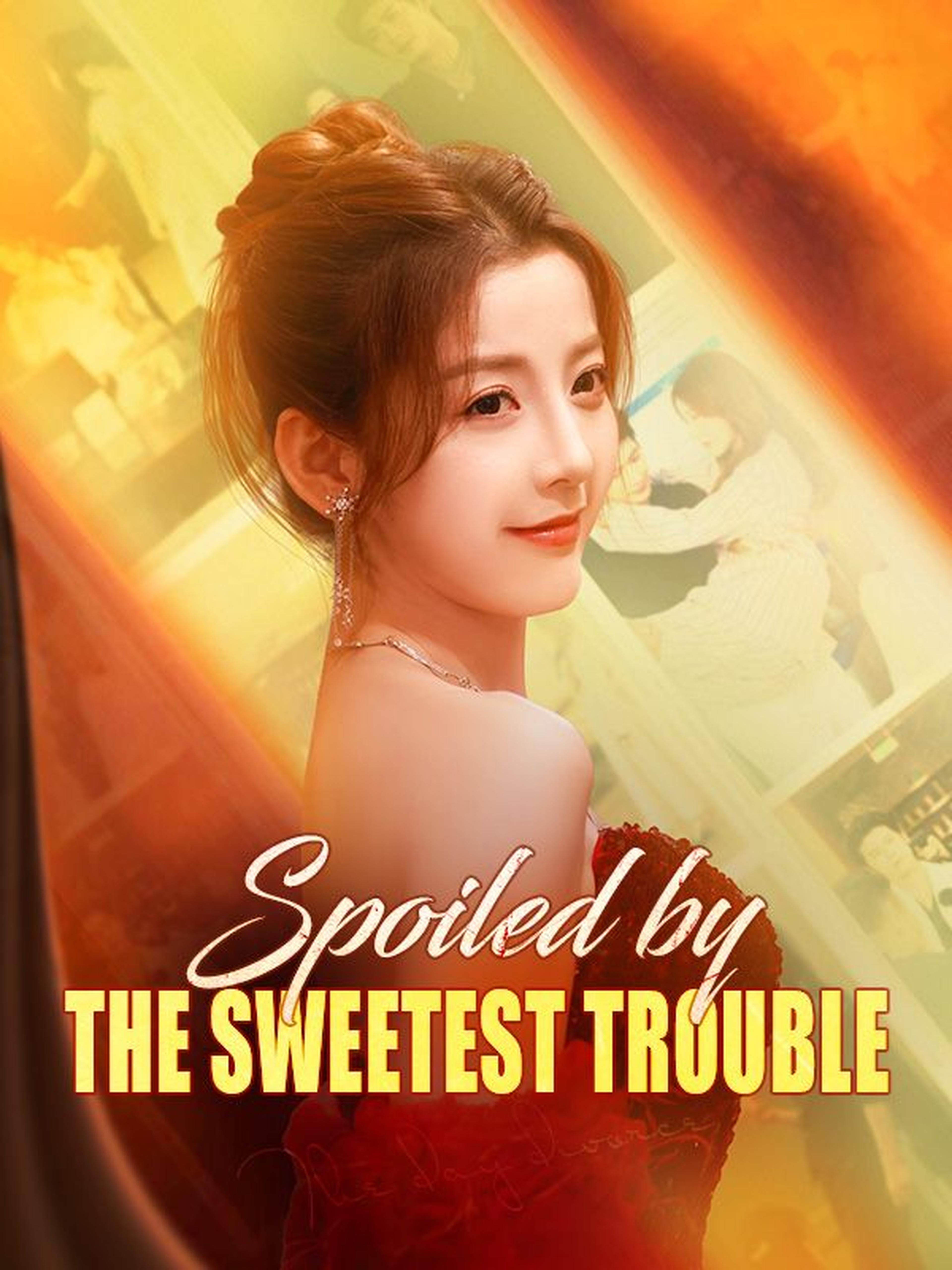 Spoiled by the Sweetest Trouble