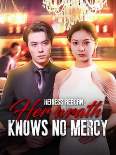 Heiress Reborn: Her Wrath Knows No Mercy