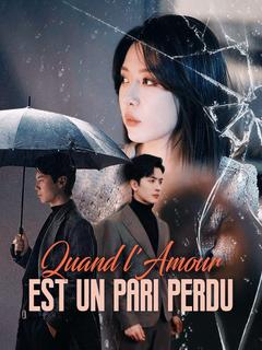 Quand l'Amour est Un Pari Perdu