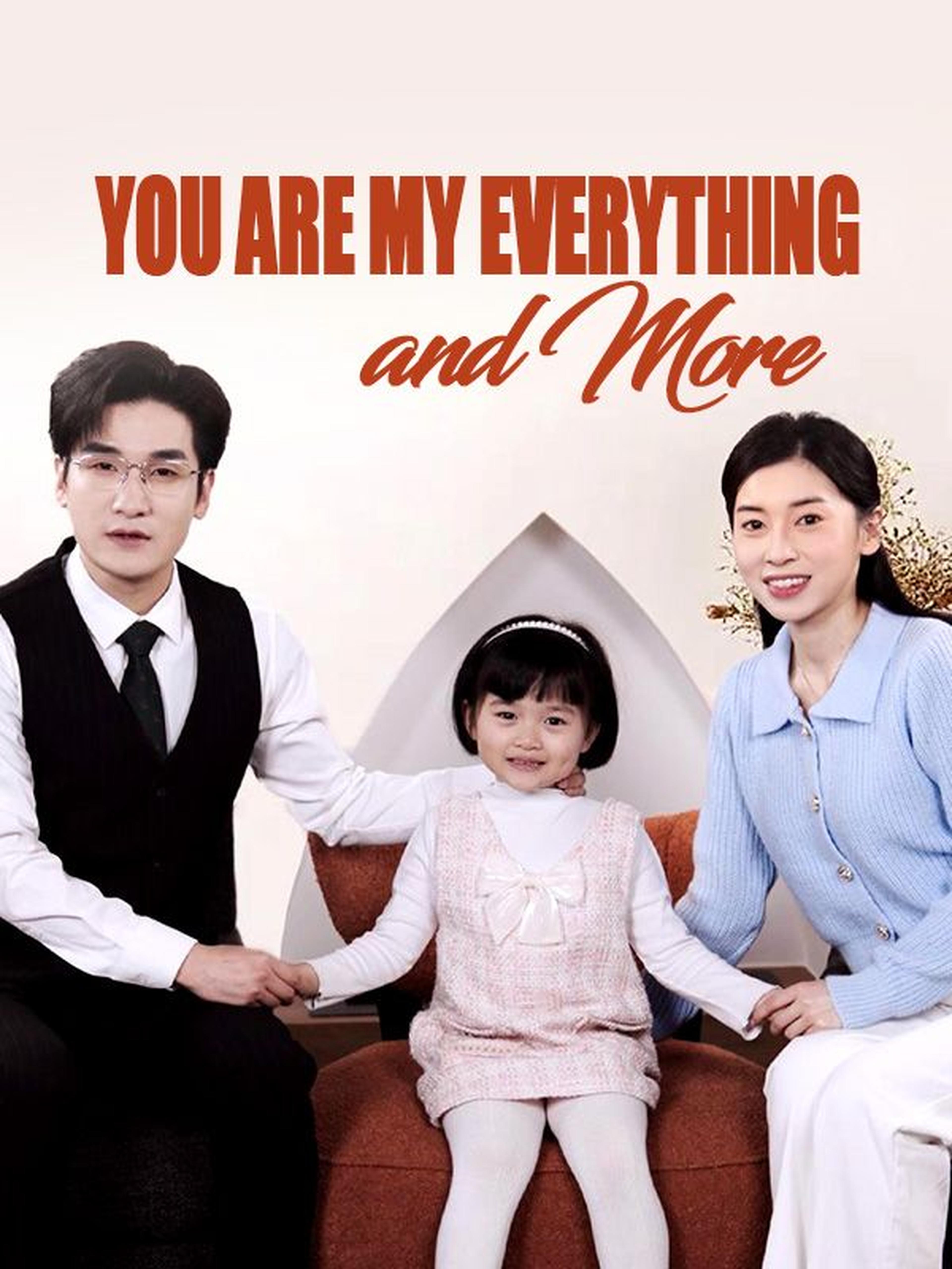 You Are My Everything and More