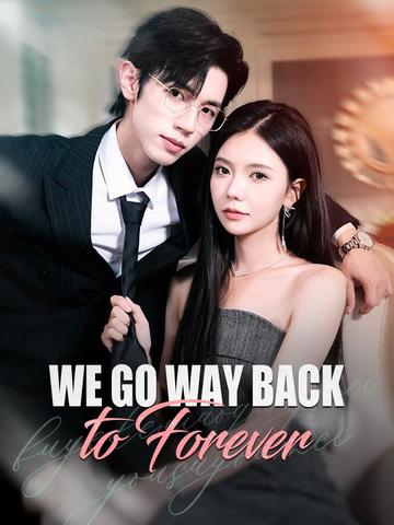 We Go Way Back to Forever