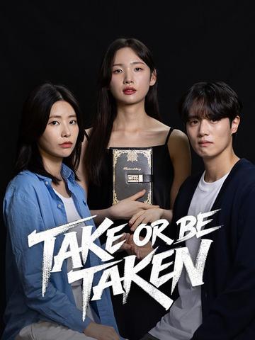 Take or Be Taken