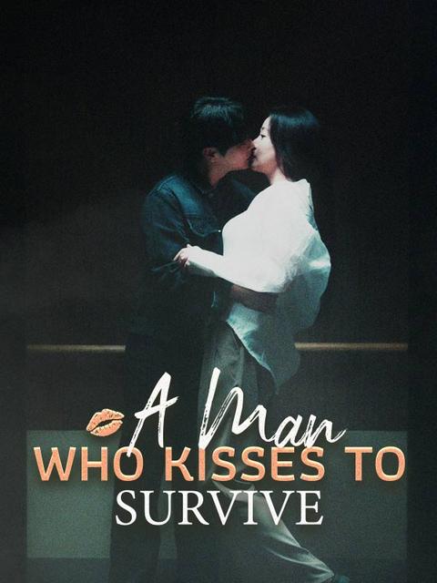 A Man Who Kisses to Survive