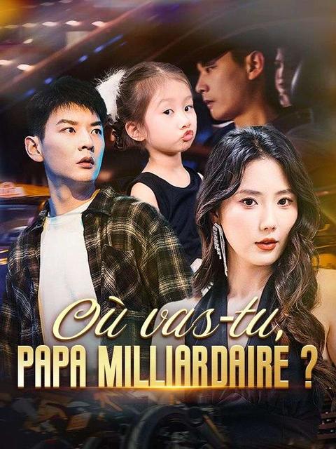 Où vas-tu, Papa Milliardaire ?