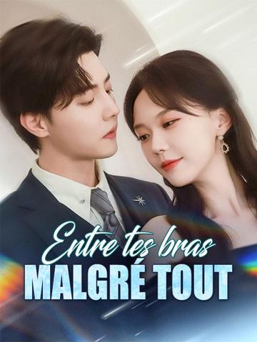 Entre tes bras malgré tout