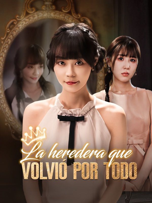 La heredera que volvió por todo