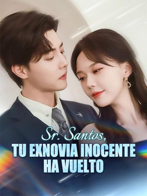 Sr. Santos, tu exnovia inocente ha vuelto