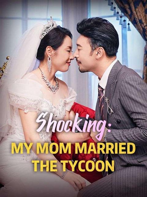 Shocking: My Mom Married the Tycoon