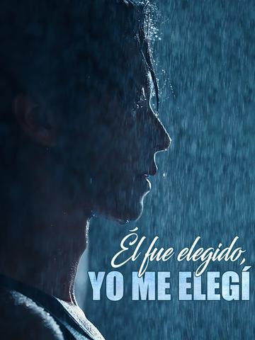 Él fue elegido, yo me elegí