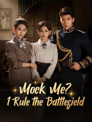 Mock Me? I Rule the Battlefield