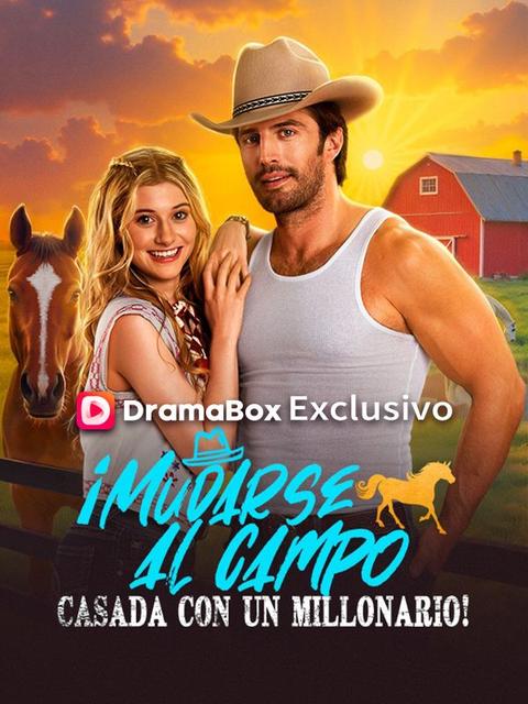 ¡Mudarse al campo, casada con un millonario!