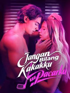  Jangan Bilang Kakakku Kau Pacarku