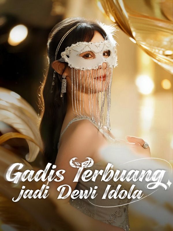 Gadis Terbuang jadi Dewi Idola