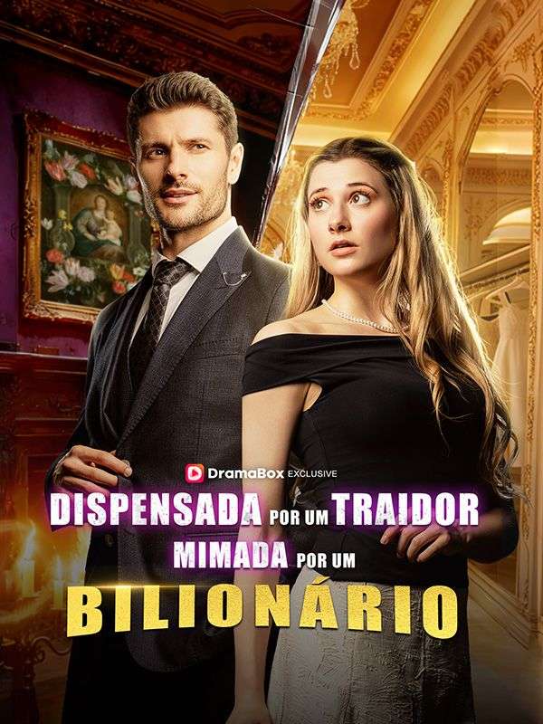 Dispensada por um Traidor, Mimada por um Bilionário