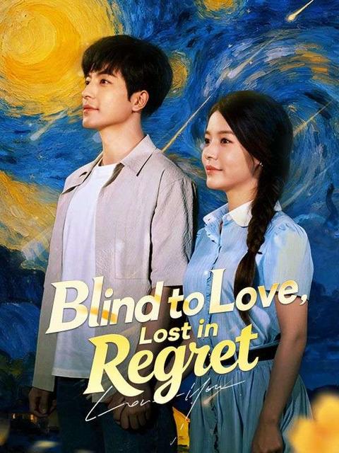 Blind to Love, Lost in Regret