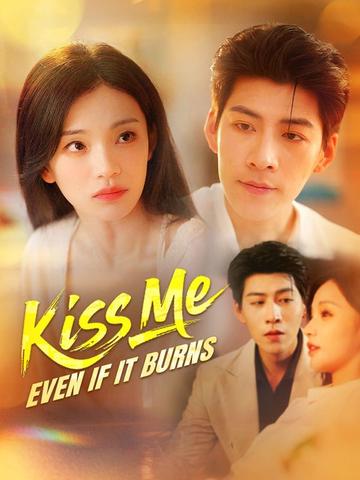 Kiss Me, Even if It Burns