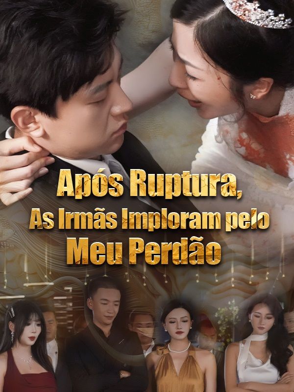 Após Ruptura, As Irmãs Imploram pelo Meu Perdão