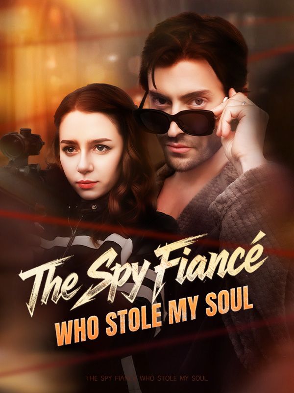 The Spy Fiancé Who Stole My Soul