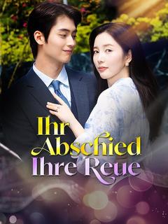 Ihr Abschied, ihre Reue