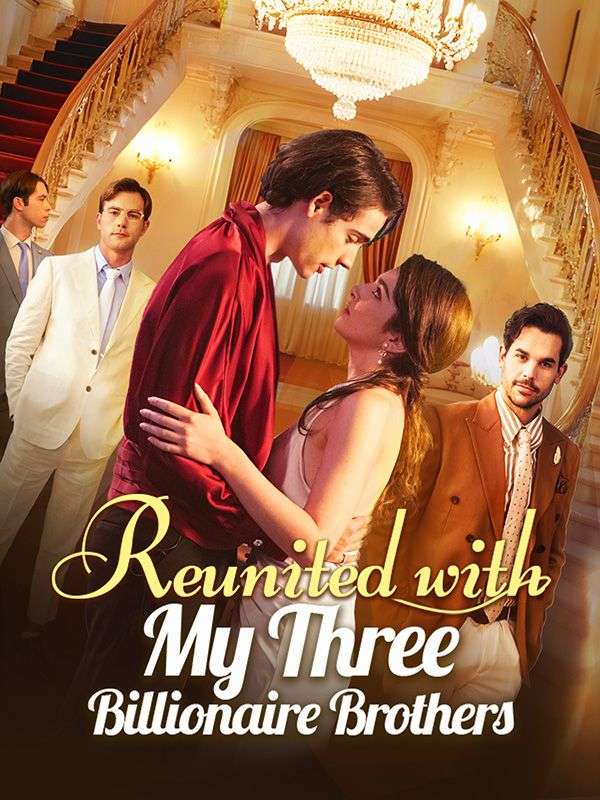 Reunited with My Three Billionaire Brothers