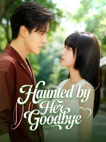 Haunted by Her Goodbye