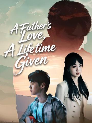 A Father's Love, A Lifetime Given