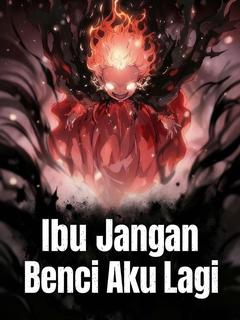 Ibu Jangan Benci Aku Lagi