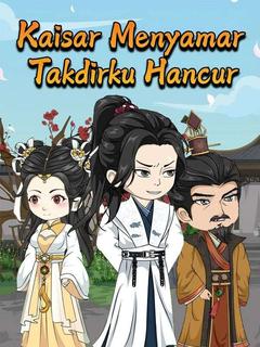 Kaisar Menyamar Takdirku Hancur