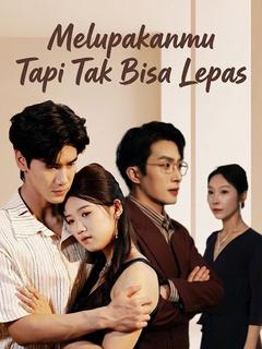 Melupakanmu Tapi Tak Bisa Lepas