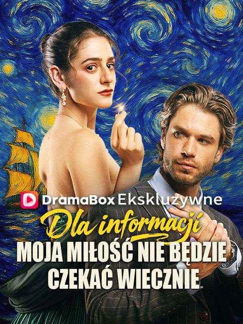 Dla informacji: Moja miłość nie będzie czekać wiecznie