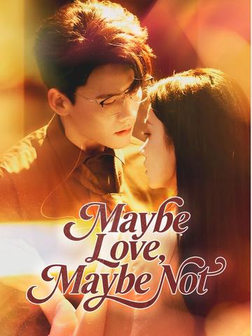 Maybe Love, Maybe Not