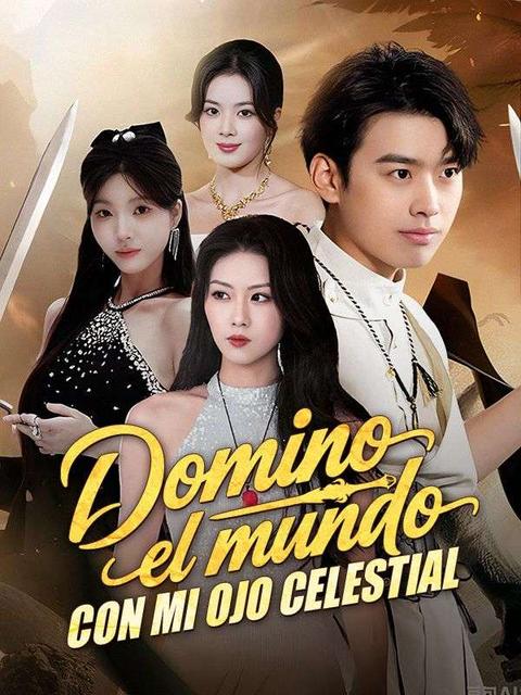 Domino el mundo con mi ojo celestial