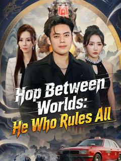 Hop Between Worlds: He Who Rules All
