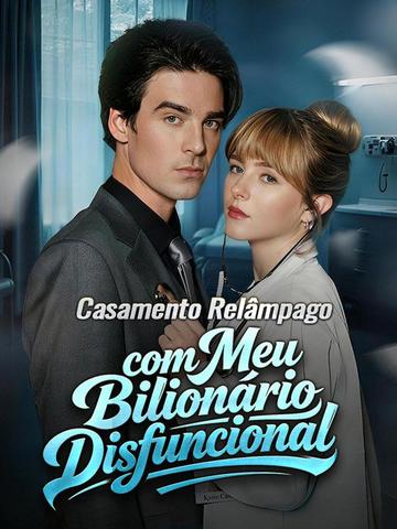 Casamento Relâmpago com Meu Bilionário Disfuncional