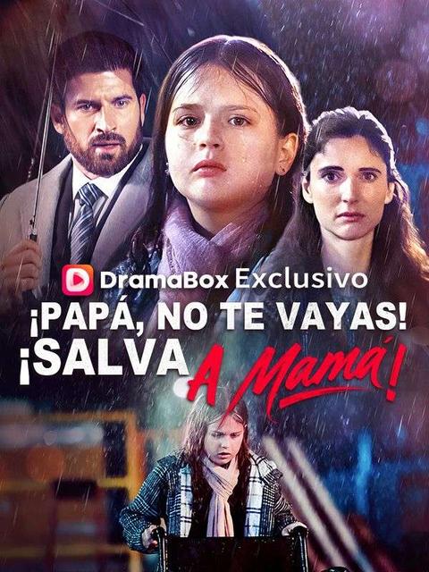 ¡Papá, no te vayas! ¡Salva a mamá! (Doblado)