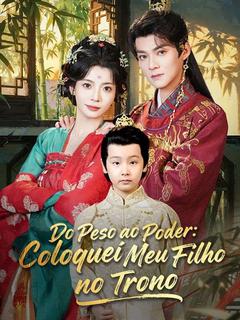 Do Peso ao Poder: Coloquei Meu Filho no Trono (Dublado)