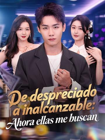 De despreciado a inalcanzable: Ahora ellas me buscan