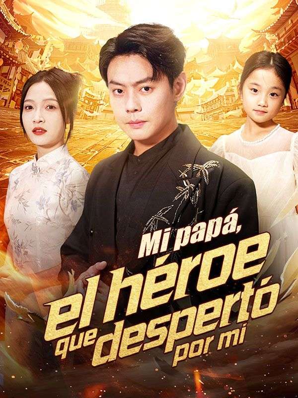 Mi papá, el héroe que despertó por mí (Doblado)